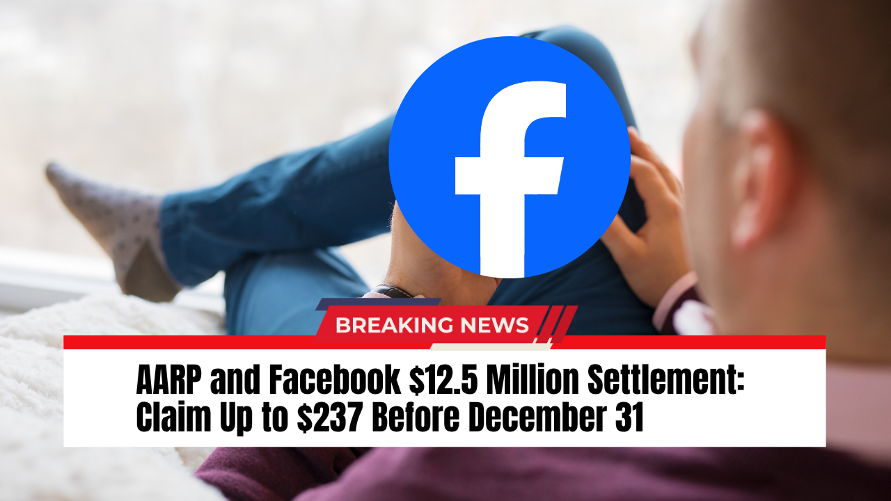 You are currently viewing AARP and Facebook $12.5 Million Settlement: Claim Up to $237 Before December 31