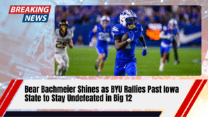 Read more about the article Bear Bachmeier Shines as BYU Rallies Past Iowa State to Stay Undefeated in Big 12