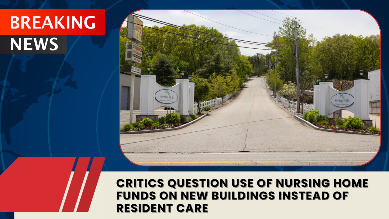You are currently viewing Critics Question Use of Nursing Home Funds on New Buildings Instead of Resident Care