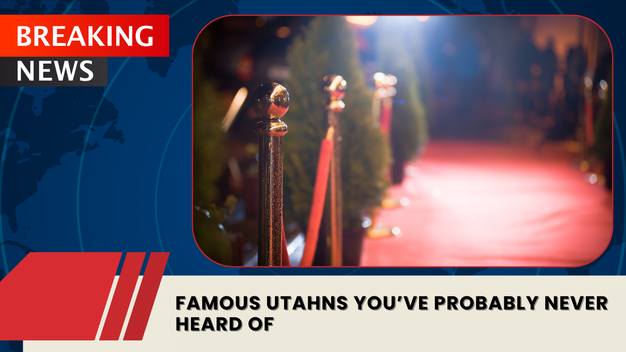 You are currently viewing Famous Utahns You’ve Probably Never Heard Of