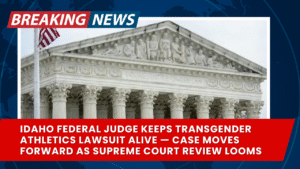 Read more about the article Idaho Federal Judge Keeps Transgender Athletics Lawsuit Alive — Case Moves Forward as Supreme Court Review Looms
