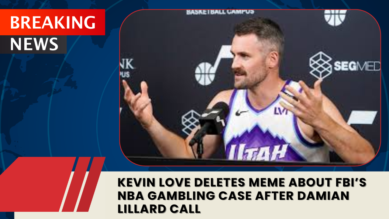 You are currently viewing Kevin Love Deletes Meme About FBI’s NBA Gambling Case After Damian Lillard Call