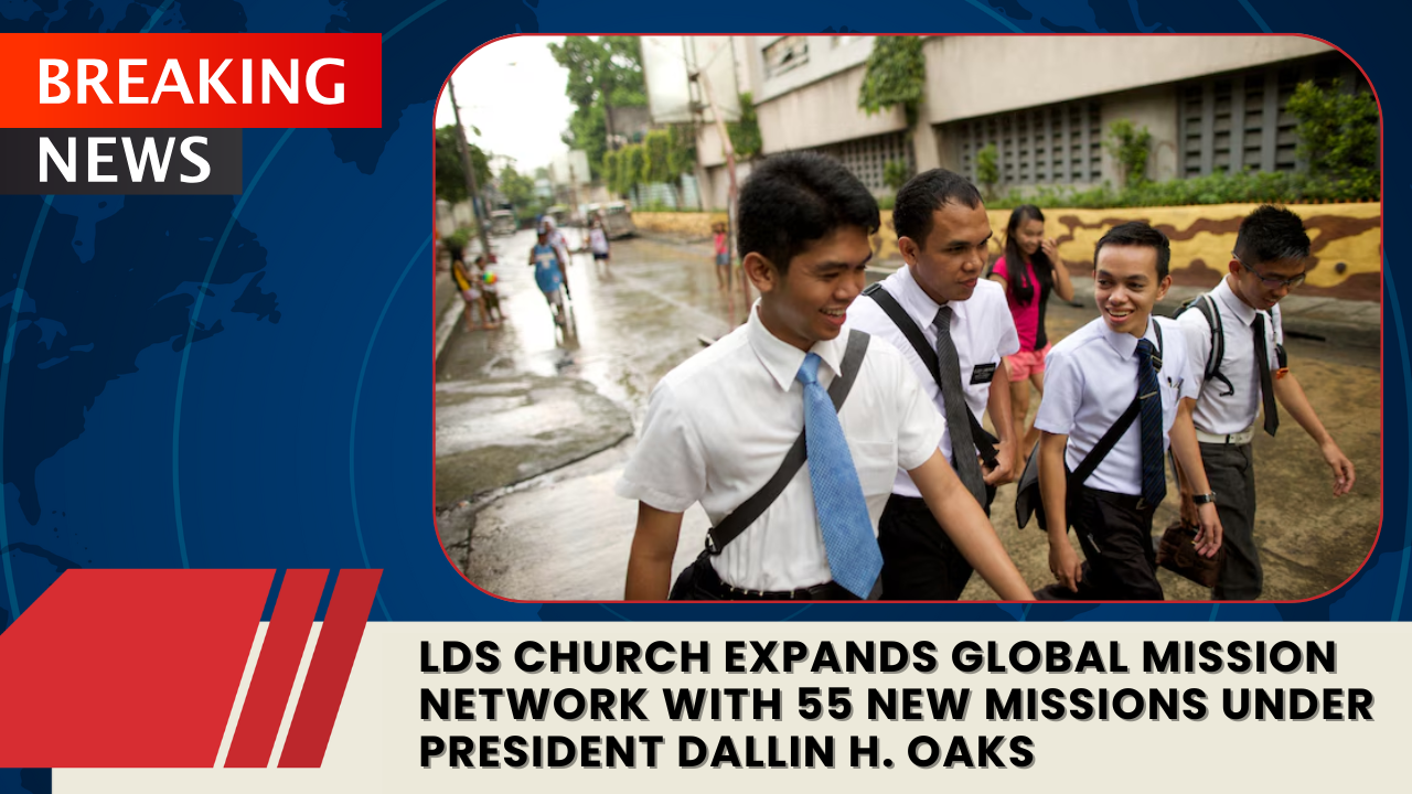 Read more about the article LDS Church Expands Global Mission Network with 55 New Missions Under President Dallin H. Oaks
