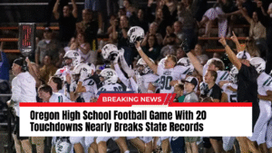 Read more about the article Oregon High School Football Game With 20 Touchdowns Nearly Breaks State Records