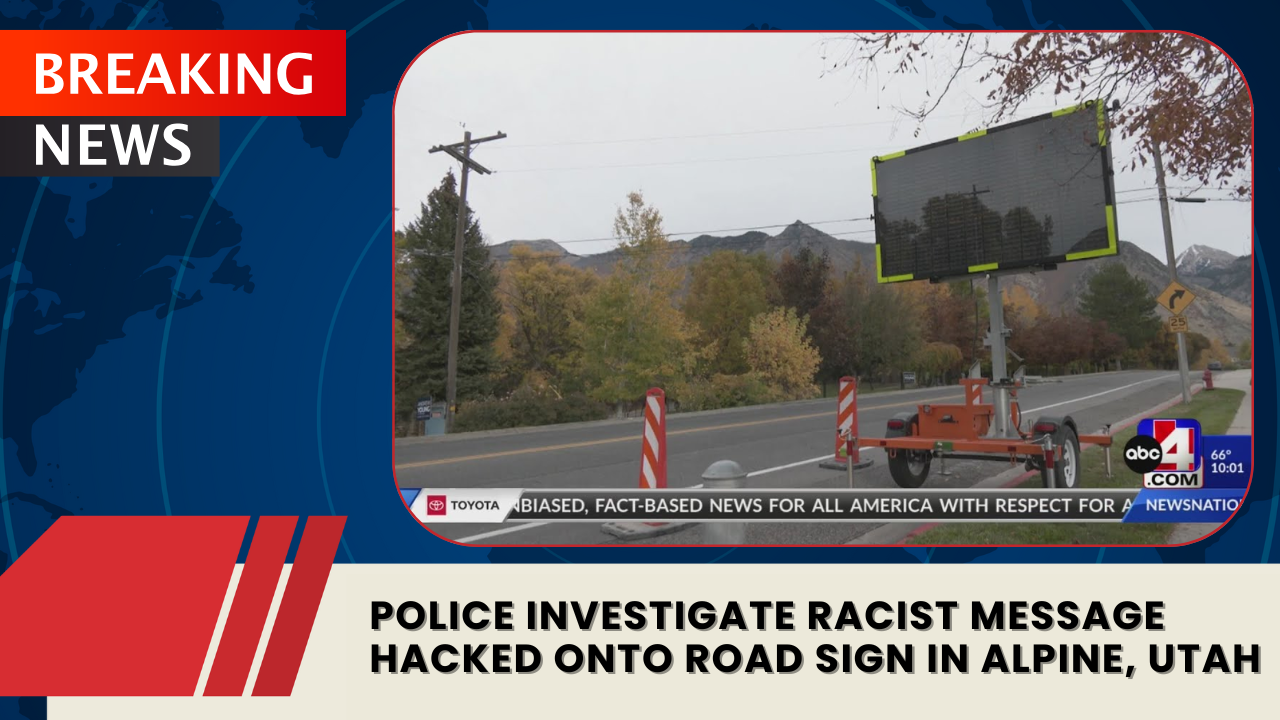 Read more about the article Police Investigate Racist Message Hacked Onto Road Sign in Alpine, Utah