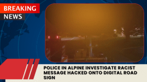 Read more about the article Police in Alpine Investigate Racist Message Hacked Onto Digital Road Sign