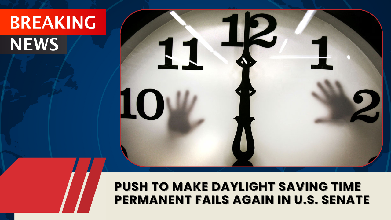 Read more about the article Push to Make Daylight Saving Time Permanent Fails Again in U.S. Senate