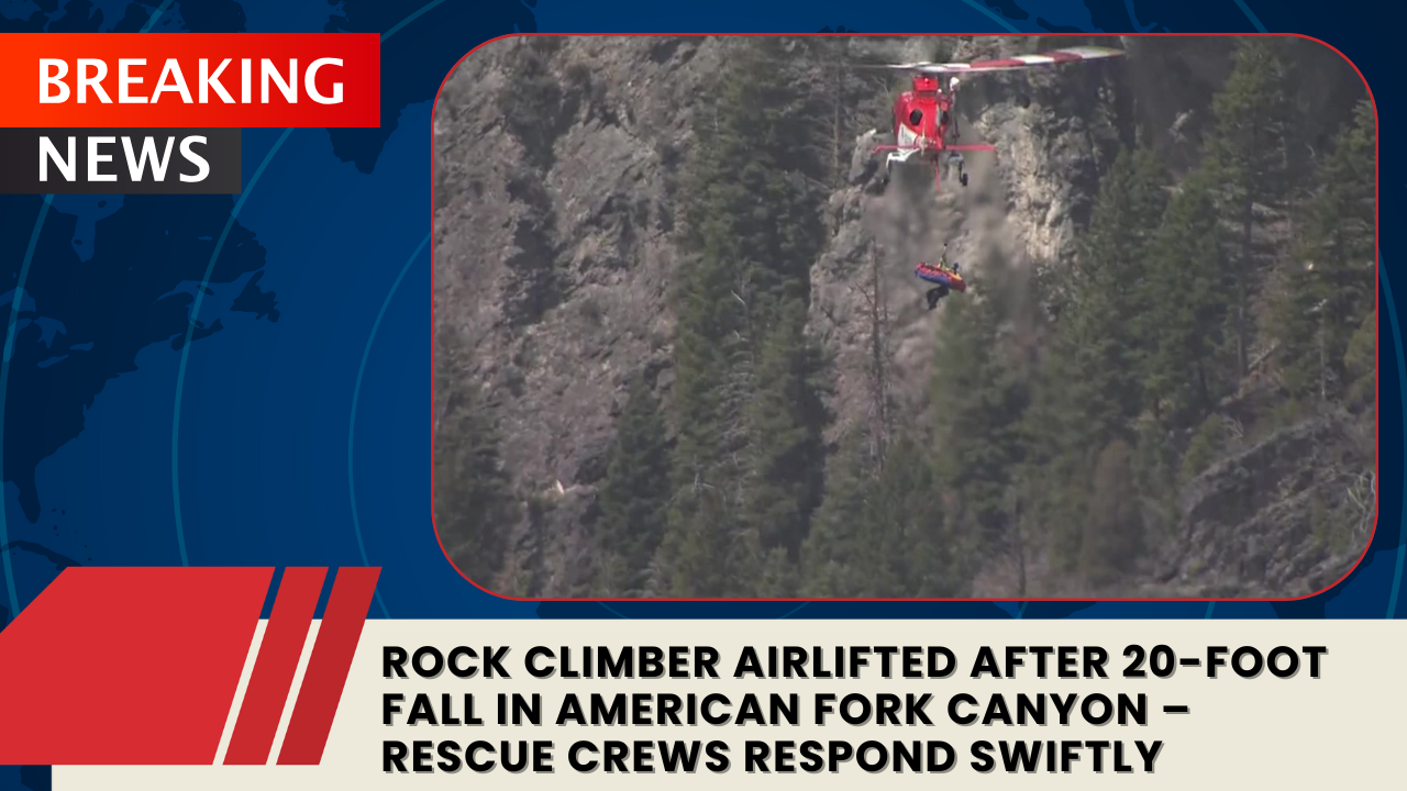 You are currently viewing Rock Climber Airlifted After 20-Foot Fall in American Fork Canyon – Rescue Crews Respond Swiftly