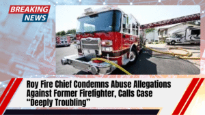 Read more about the article Roy Fire Chief Condemns Abuse Allegations Against Former Firefighter, Calls Case “Deeply Troubling”