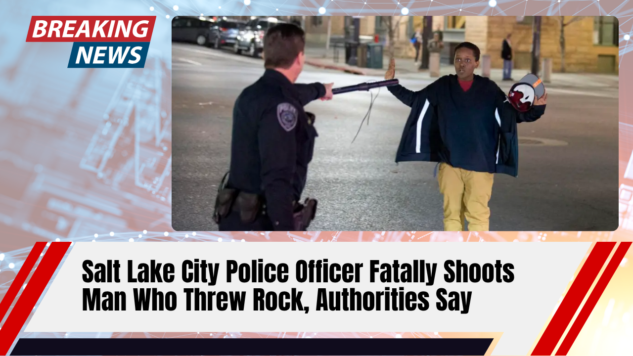 You are currently viewing Salt Lake City Police Officer Fatally Shoots Man Who Threw Rock, Authorities Say