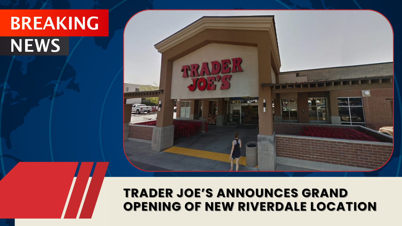 You are currently viewing Trader Joe’s Announces Grand Opening of New Riverdale Location