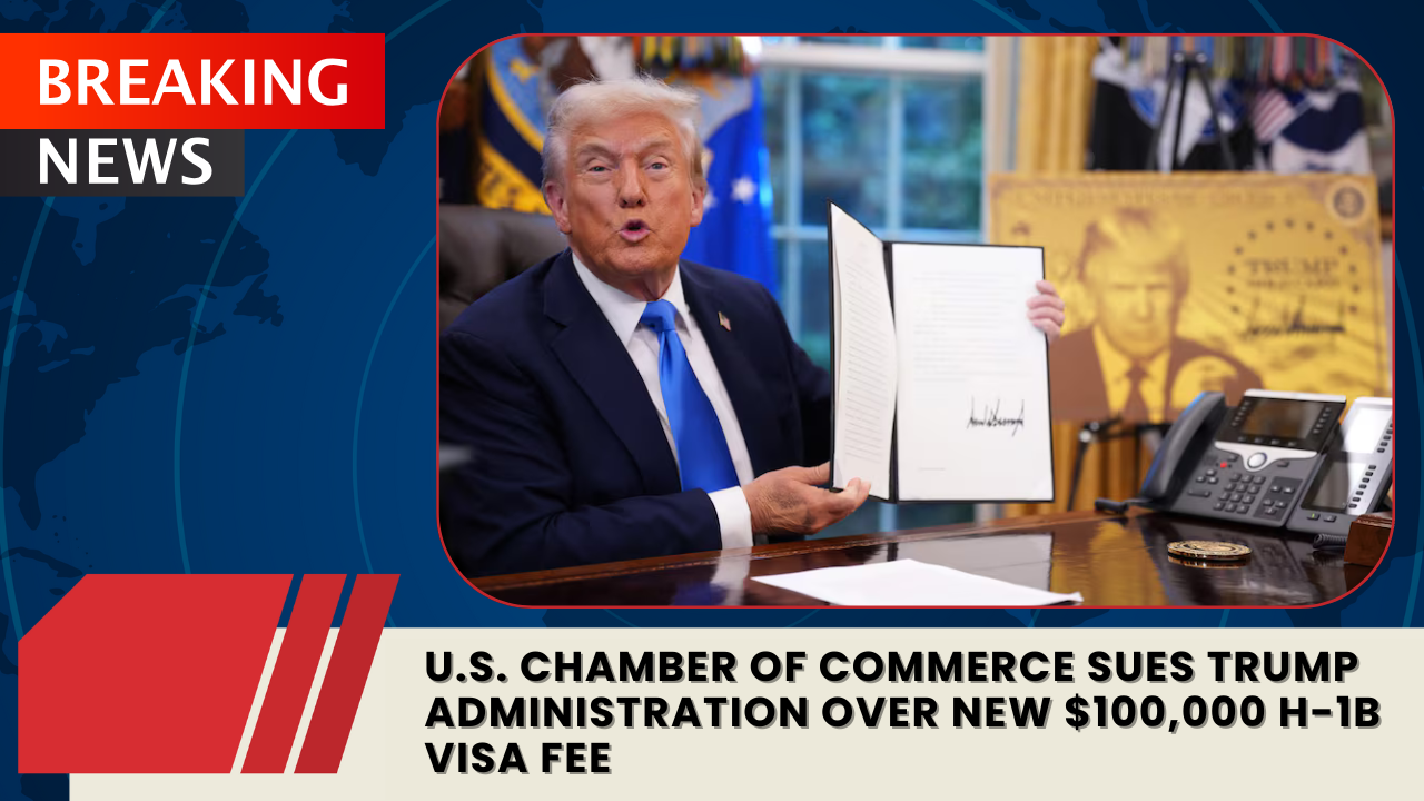 You are currently viewing U.S. Chamber of Commerce Sues Trump Administration Over New $100,000 H-1B Visa Fee