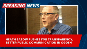 Read more about the article Heath Satow Pushes for Transparency, Better Public Communication in Ogden