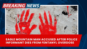 Read more about the article Eagle Mountain Man Accused After Police Informant Dies from Fentanyl Overdose