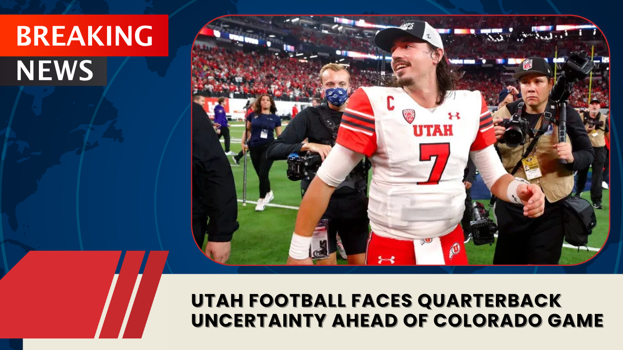 You are currently viewing Utah Football Faces Quarterback Uncertainty Ahead of Colorado Game