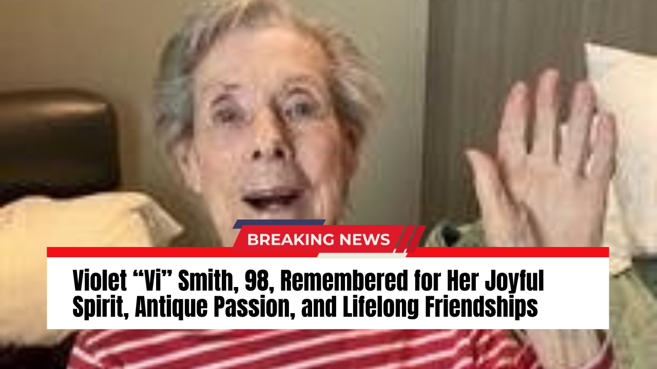 Read more about the article Violet “Vi” Smith, 98, Remembered for Her Joyful Spirit, Antique Passion, and Lifelong Friendships