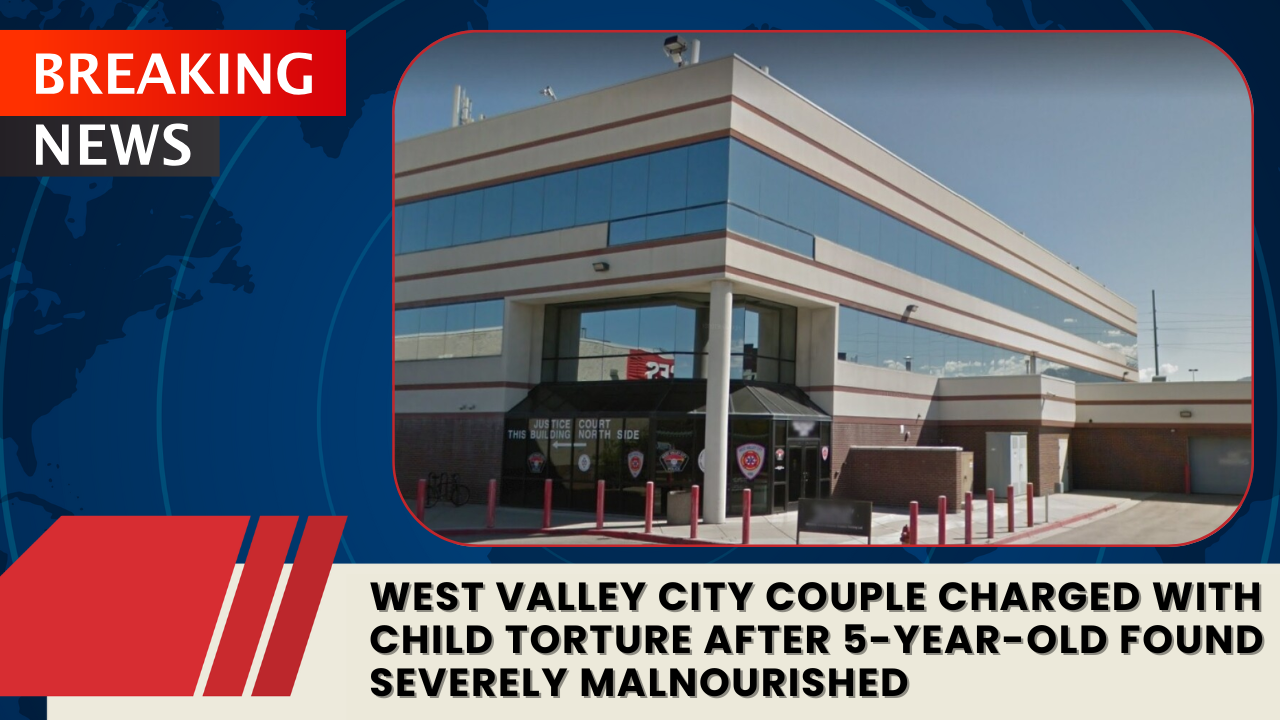 Read more about the article West Valley City Couple Charged With Child Torture After 5-Year-Old Found Severely Malnourished