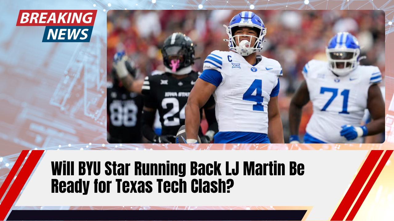 You are currently viewing Will BYU Star Running Back LJ Martin Be Ready for Texas Tech Clash?