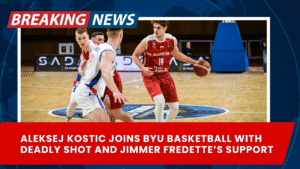 Read more about the article Aleksej Kostic Joins BYU Basketball With Deadly Shot and Jimmer Fredette’s Support