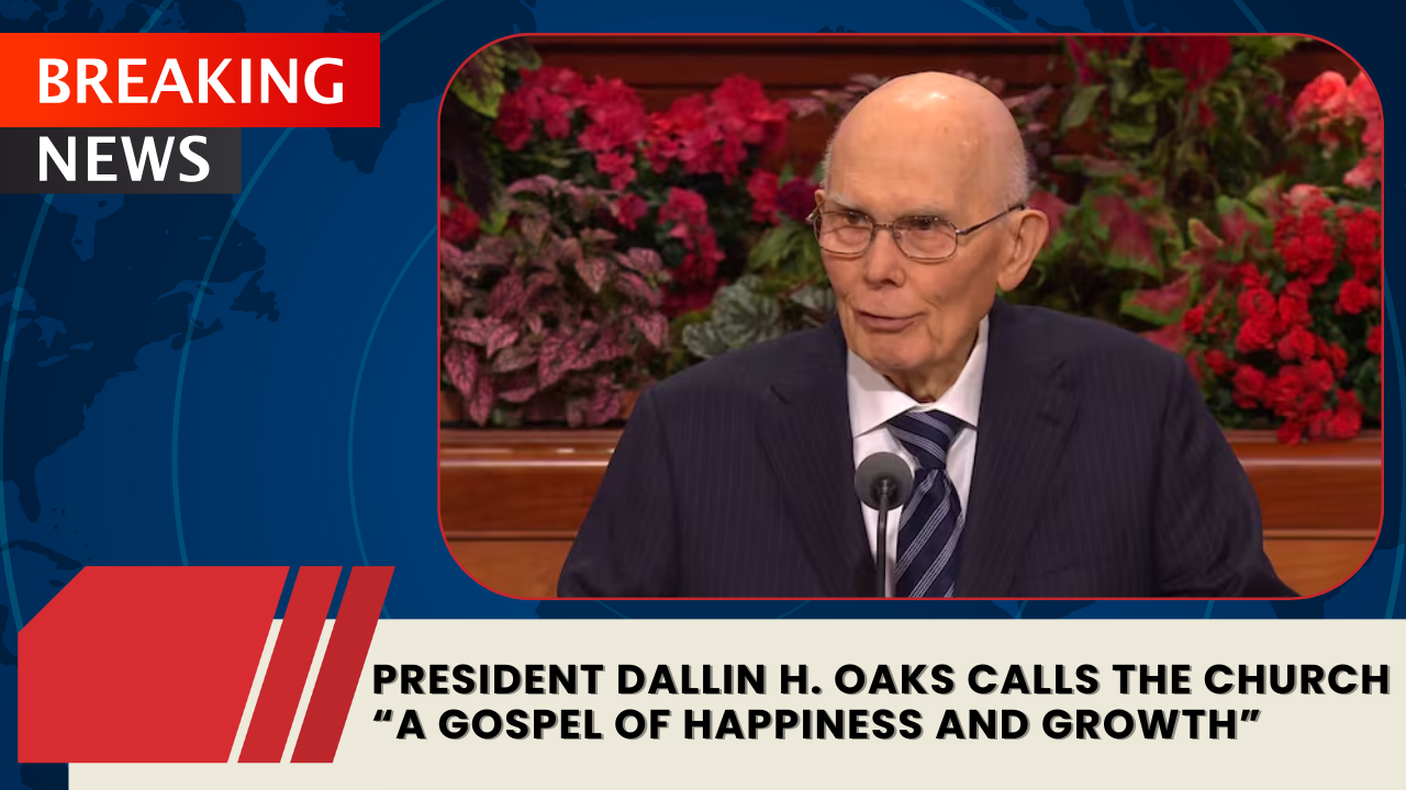 Read more about the article President Dallin H. Oaks: The Church Is “A Gospel of Happiness and Growth”