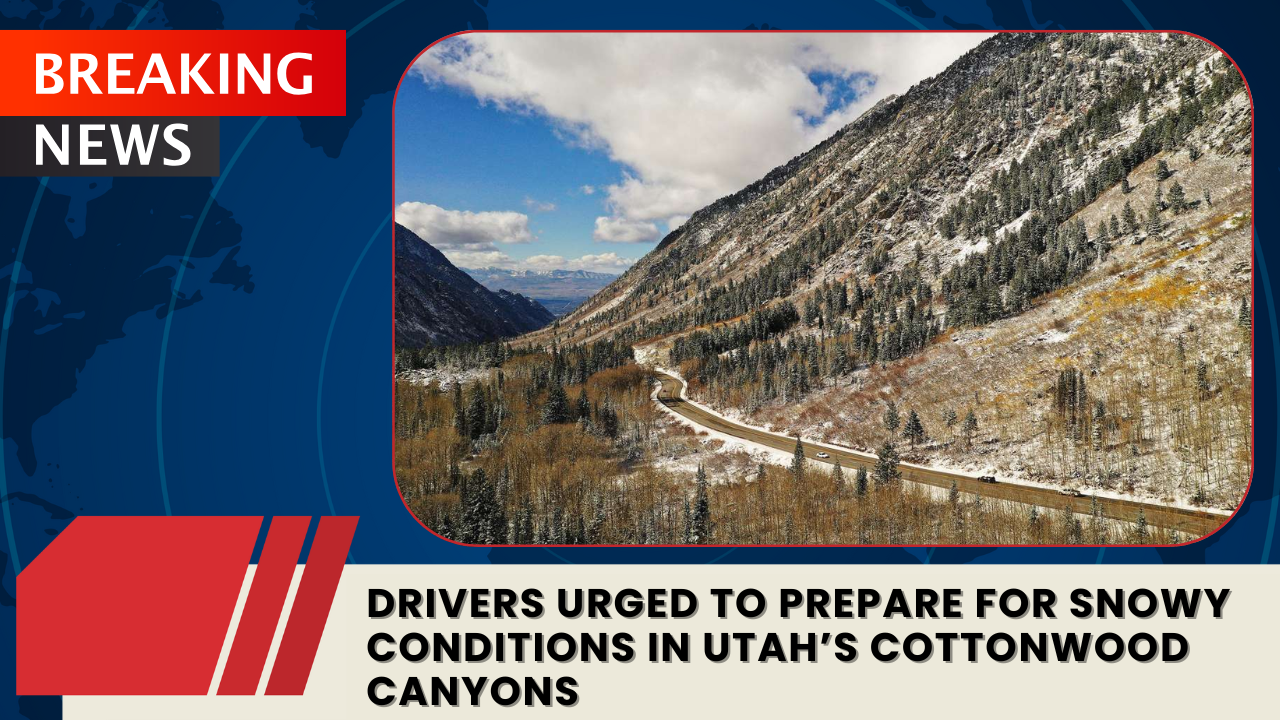 You are currently viewing Drivers Urged to Prepare for Snowy Conditions in Utah’s Cottonwood Canyons