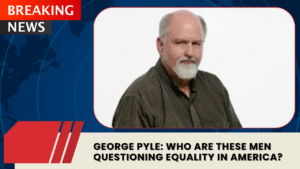 Read more about the article George Pyle: Who Are These Men Questioning Equality in America?