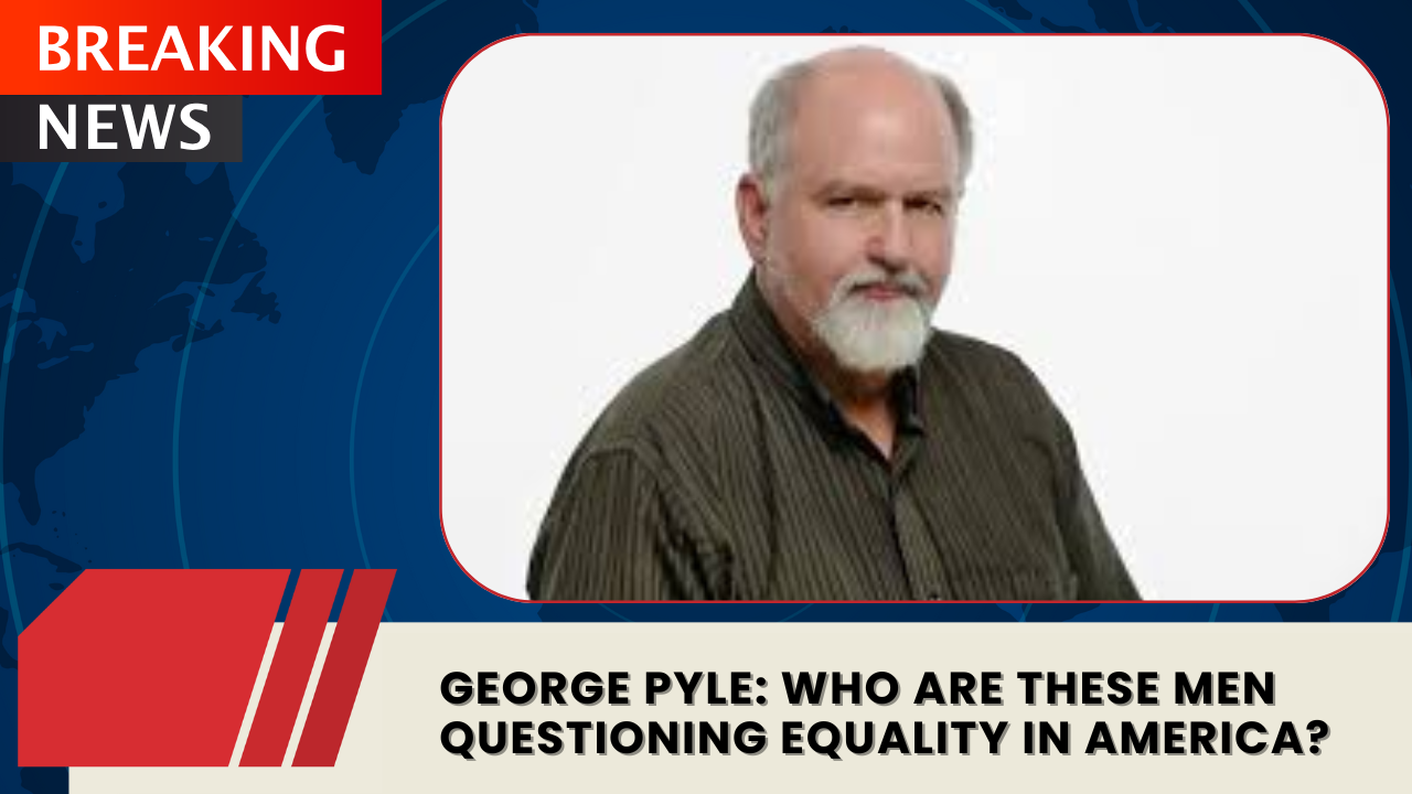 You are currently viewing George Pyle: Who Are These Men Questioning Equality in America?
