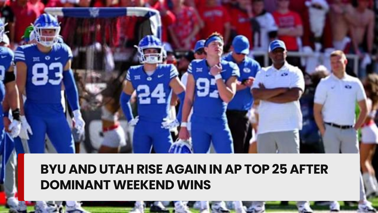 BYU and Utah Rise Again in AP Top 25 After Dominant Weekend Wins