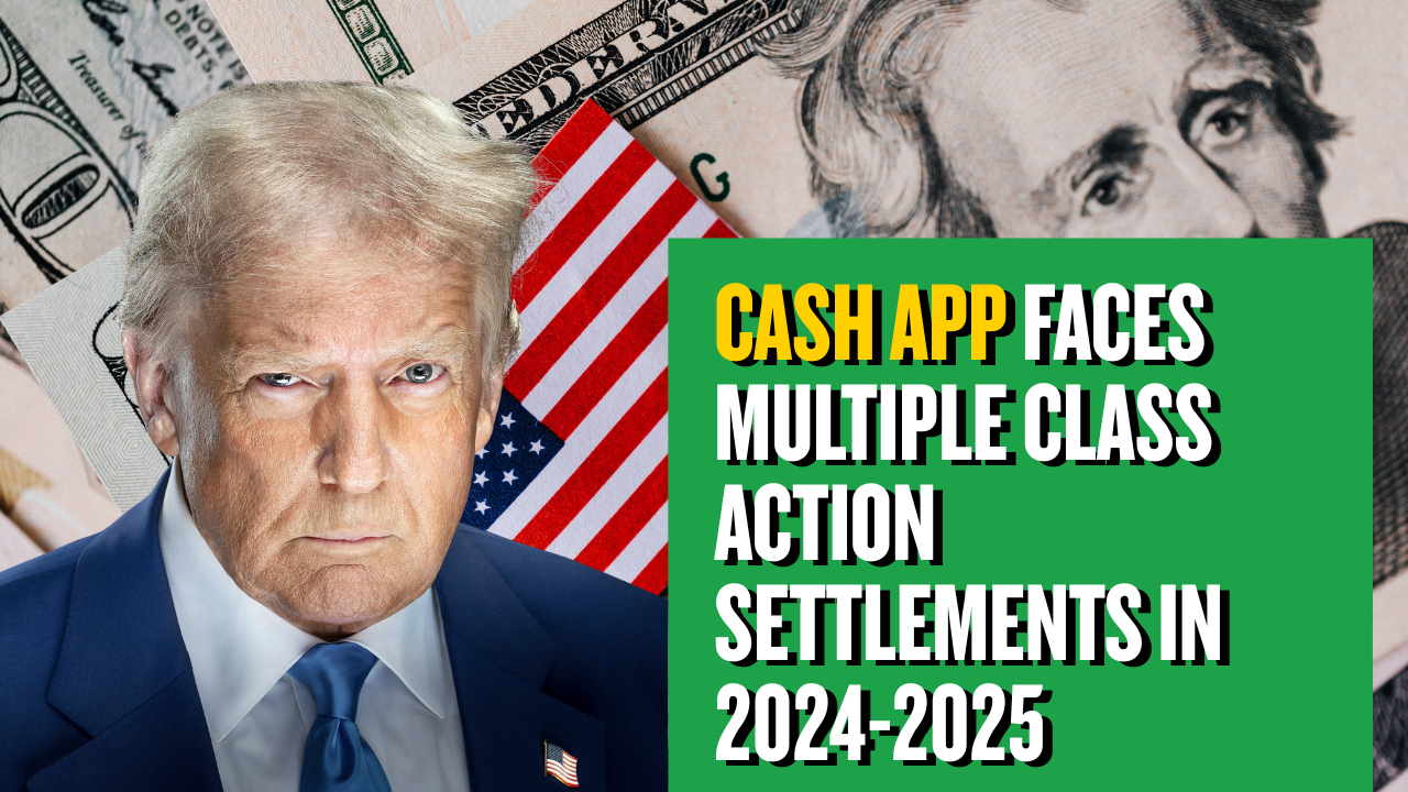 Cash App Faces Multiple Class Action Settlements in 2024-2025 (1)