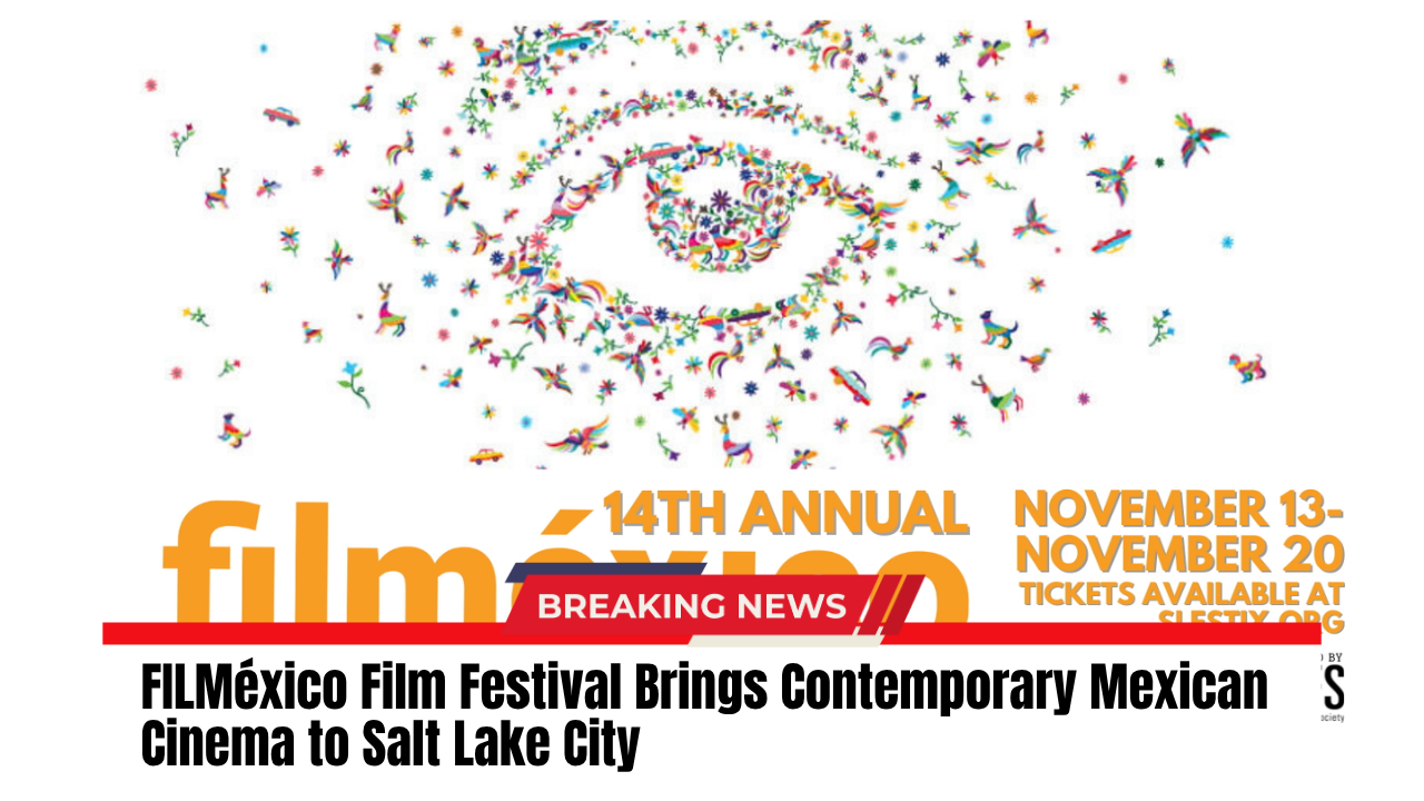 FILMéxico Film Festival Brings Contemporary Mexican Cinema to Salt Lake City