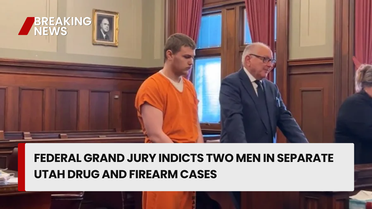 Federal Grand Jury Indicts Two Men in Separate Utah Drug and Firearm Cases