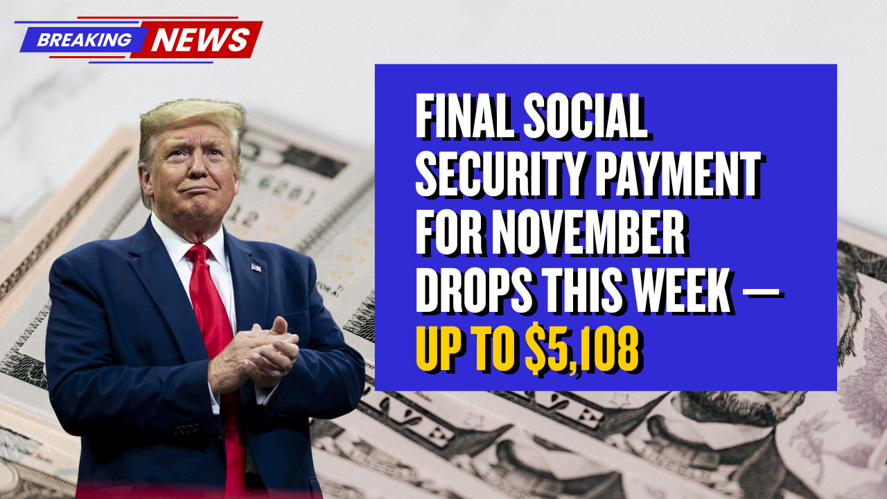 Final Social Security Payment for November Drops This Week- Up to $5,108
