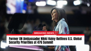 Read more about the article Former UN Ambassador Nikki Haley Outlines U.S. Global Security Priorities at 47G Summit