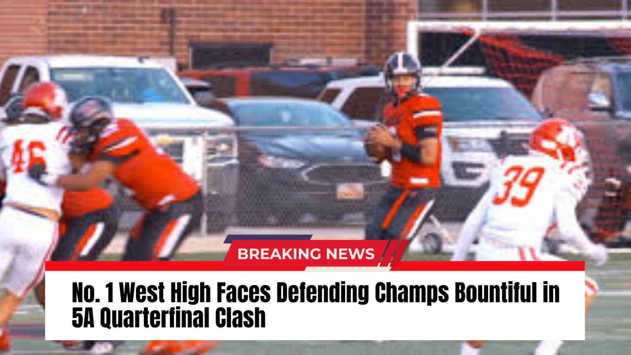No. 1 West High Faces Defending Champs Bountiful in 5A Quarterfinal Clash