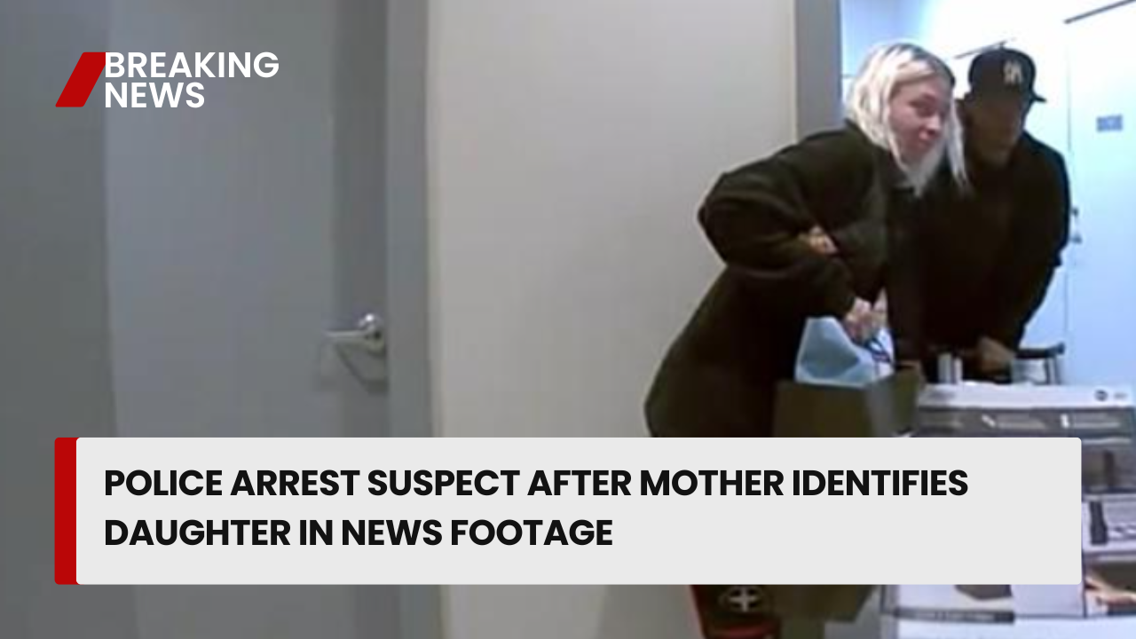 Police Arrest Suspect After Mother Identifies Daughter in News Footage