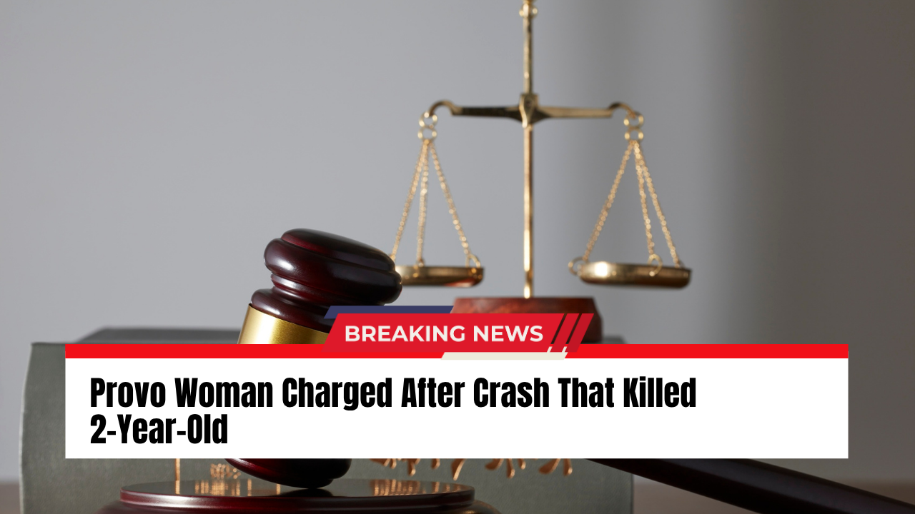 Read more about the article Provo Woman Charged After Crash That Killed 2-Year-Old