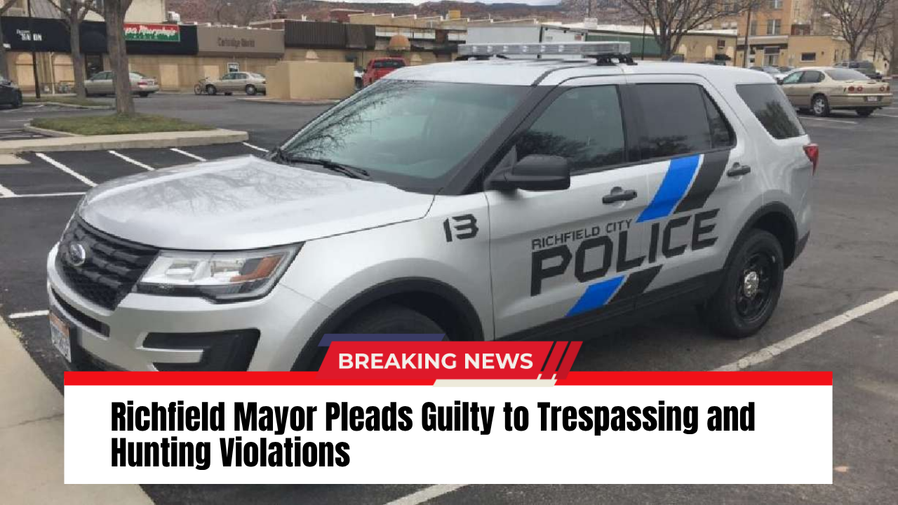 Richfield Mayor Pleads Guilty to Trespassing and Hunting Violations
