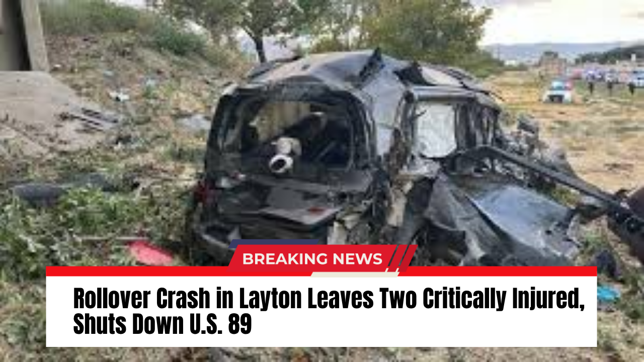 Rollover Crash in Layton Leaves Two Critically Injured, Shuts Down U.S. 89