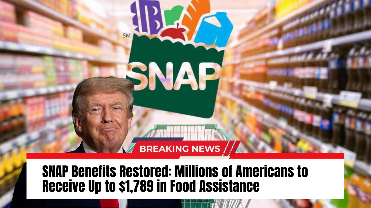 SNAP Benefits Restored Millions of Americans to Receive Up to $1,789 in Food Assistance