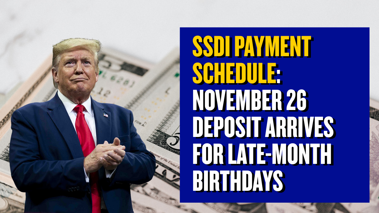 SSDI Payment Schedule November 26 Deposit Arrives for Late-Month Birthdays