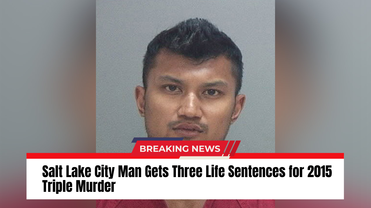 Salt Lake City Man Gets Three Life Sentences for 2015 Triple Murder