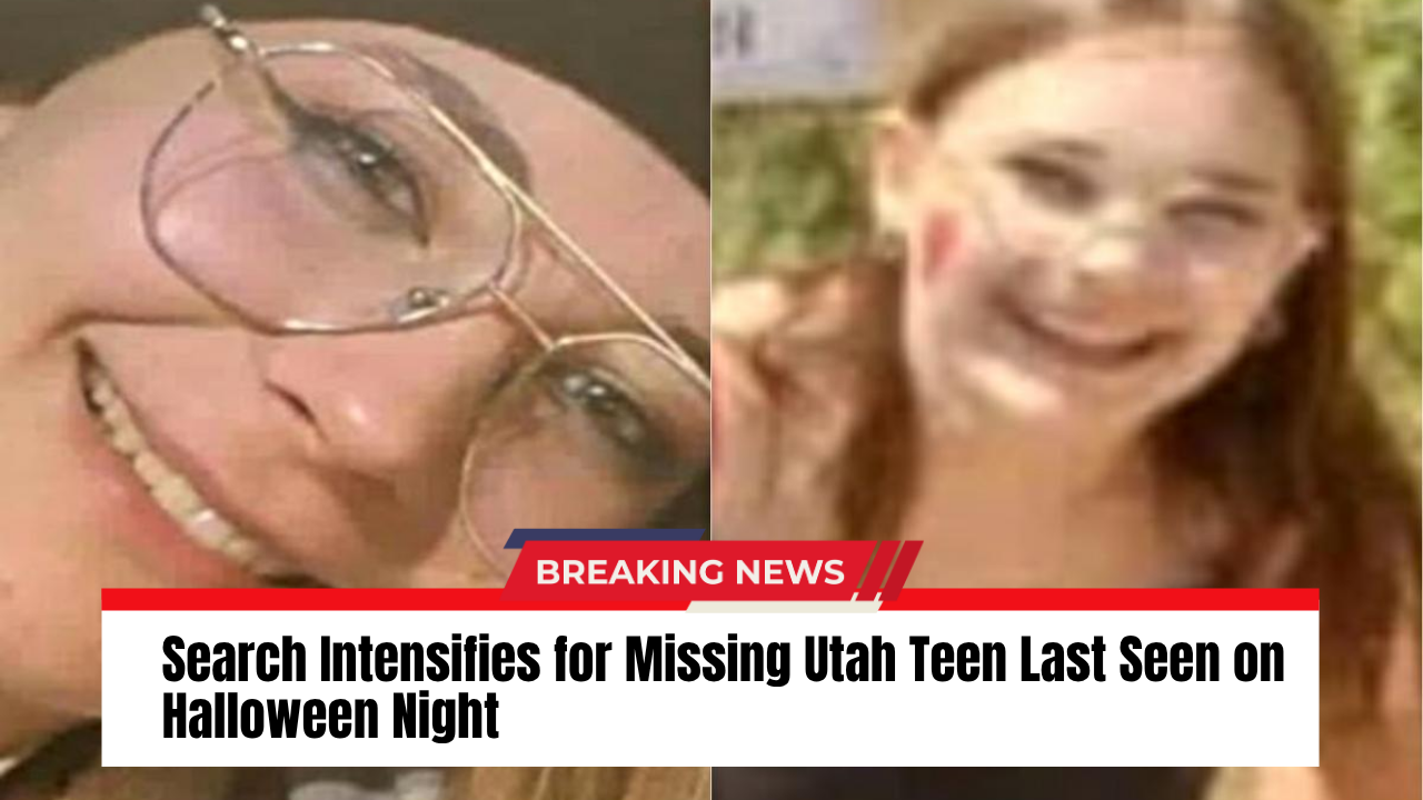 Search Intensifies for Missing Utah Teen Last Seen on Halloween Night