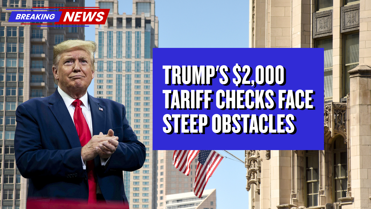 Trump’s $2,000 Tariff Checks Face Steep Obstacles