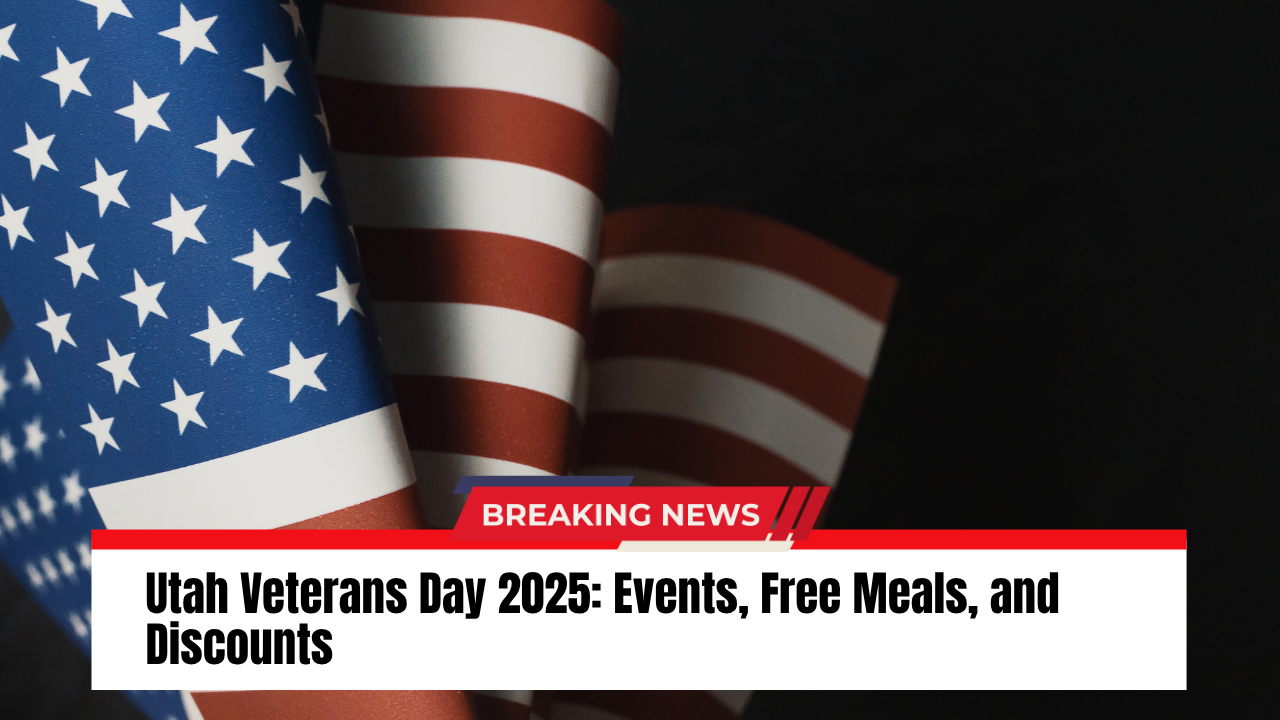 Utah Veterans Day 2025 Events, Free Meals, and Discounts