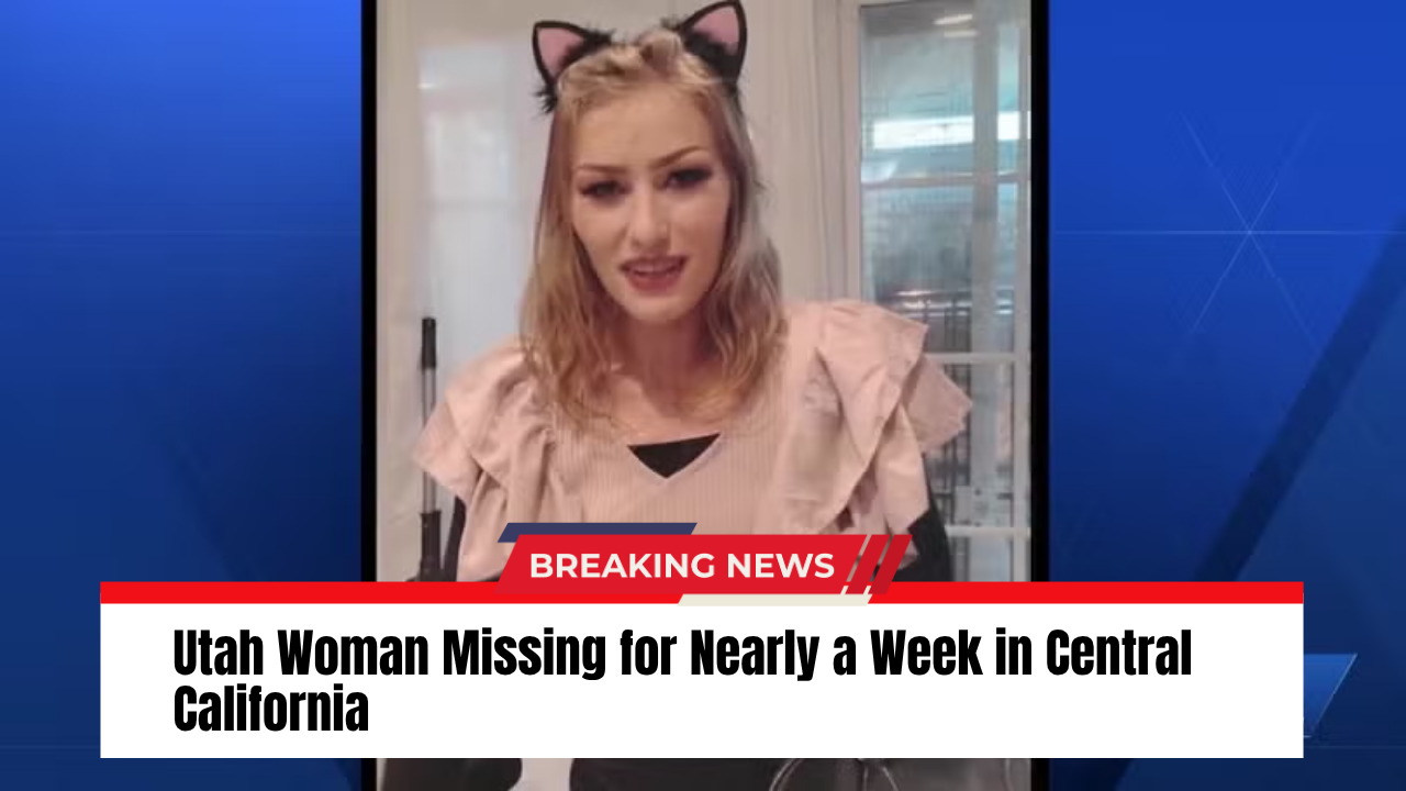 Utah Woman Missing for Nearly a Week in Central California