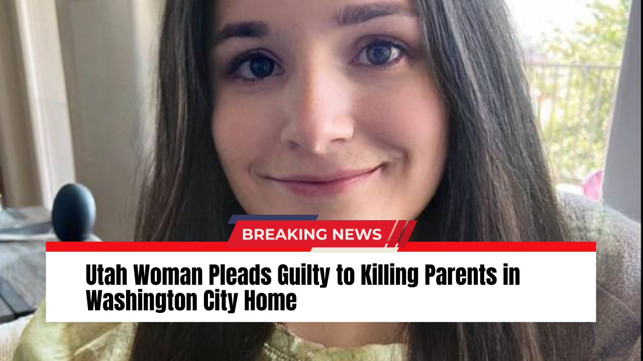 You are currently viewing Utah Woman Pleads Guilty to Killing Parents in Washington City Home