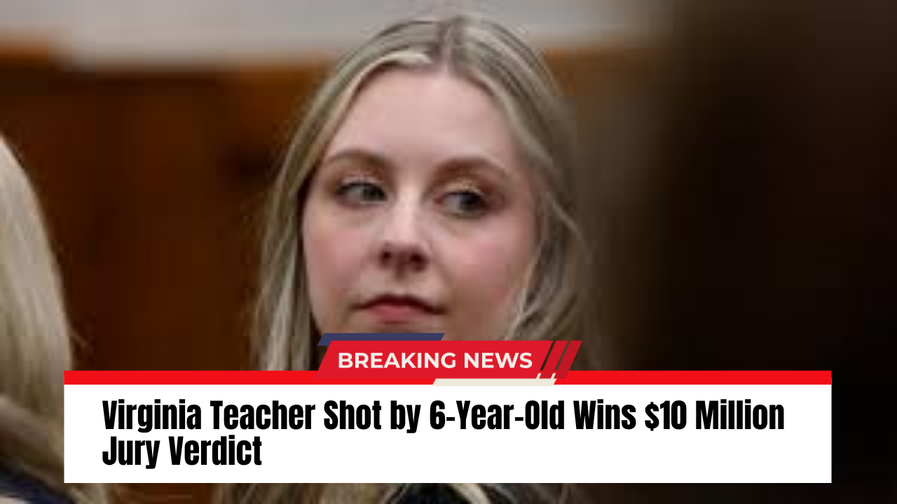 A Virginia jury awards $10 million to Abby Zwerner, the teacher shot by her 6-year-old student, in a case that could redefine school accountability for shootings.