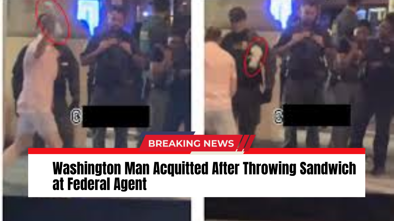 Washington Man Acquitted After Throwing Sandwich at Federal Agent