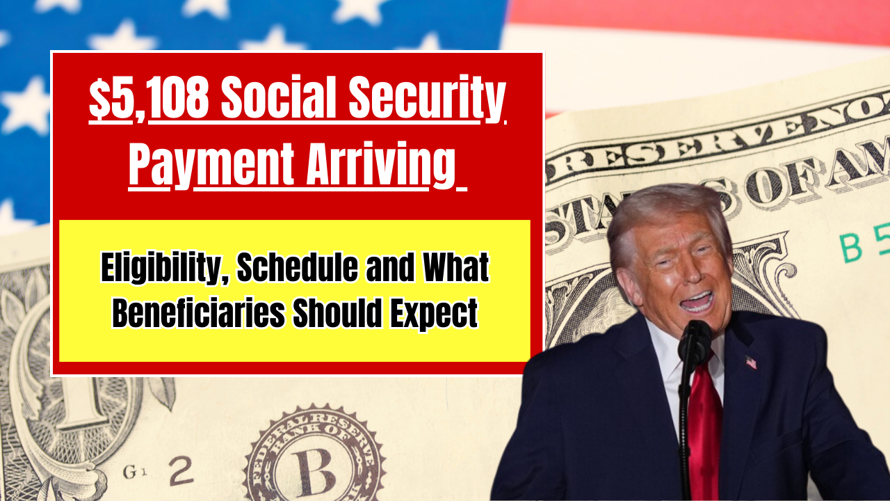 $5,108 Social Security Payment Arriving December 10: Eligibility, Schedule and What Beneficiaries Should Expect