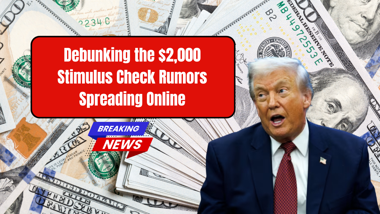 Debunking the $2,000 Stimulus Check Rumors Spreading Online